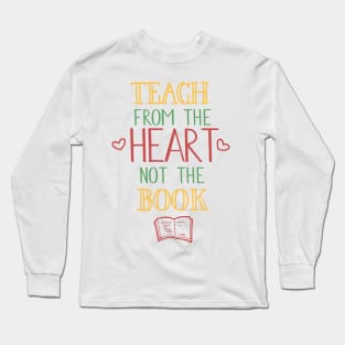 Teach From The Heart... Long Sleeve T-Shirt